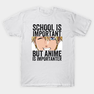 Funny Anime Merch - School Is Important But Anime Is Importanter T-Shirt